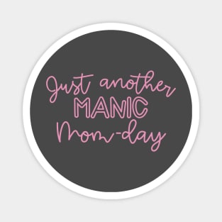 Just Another Manic Mom Day Magnet